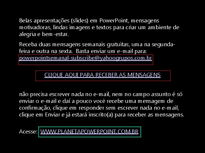 Belas apresentações (slides) em Power. Point, mensagens motivadoras, lindas imagens e textos para criar