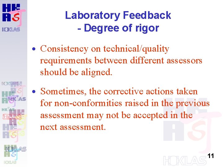 Laboratory Feedback - Degree of rigor · Consistency on technical/quality requirements between different assessors Laboratory Feedback - Degree of rigor · Consistency on technical/quality requirements between different assessors