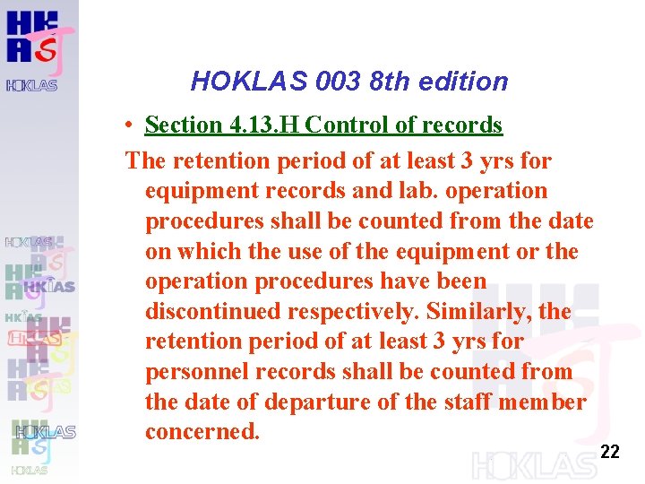 HOKLAS 003 8 th edition • Section 4. 13. H Control of records The HOKLAS 003 8 th edition • Section 4. 13. H Control of records The