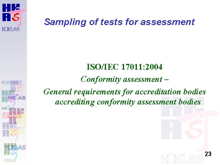 Sampling of tests for assessment ISO/IEC 17011: 2004 Conformity assessment – General requirements for Sampling of tests for assessment ISO/IEC 17011: 2004 Conformity assessment – General requirements for