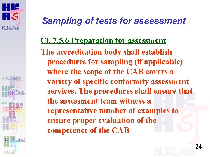 Sampling of tests for assessment Cl. 7. 5. 6 Preparation for assessment The accreditation Sampling of tests for assessment Cl. 7. 5. 6 Preparation for assessment The accreditation