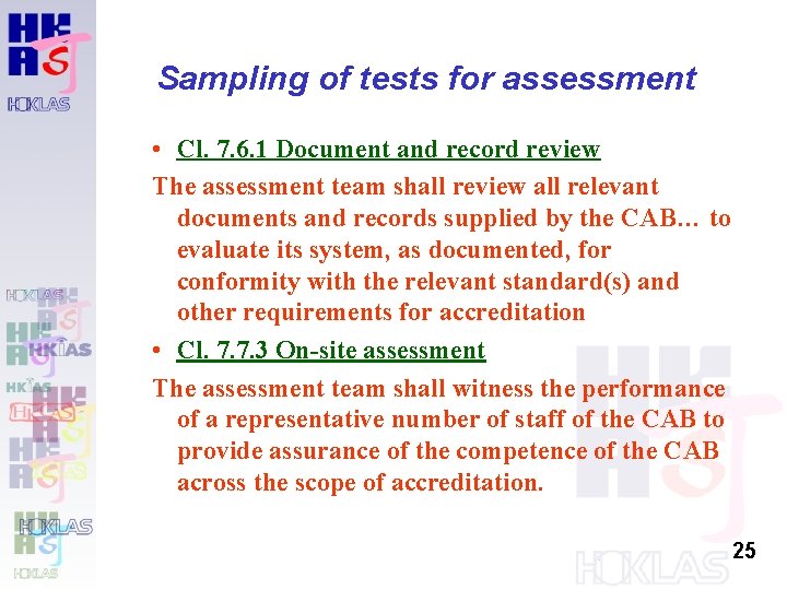 Sampling of tests for assessment • Cl. 7. 6. 1 Document and record review Sampling of tests for assessment • Cl. 7. 6. 1 Document and record review