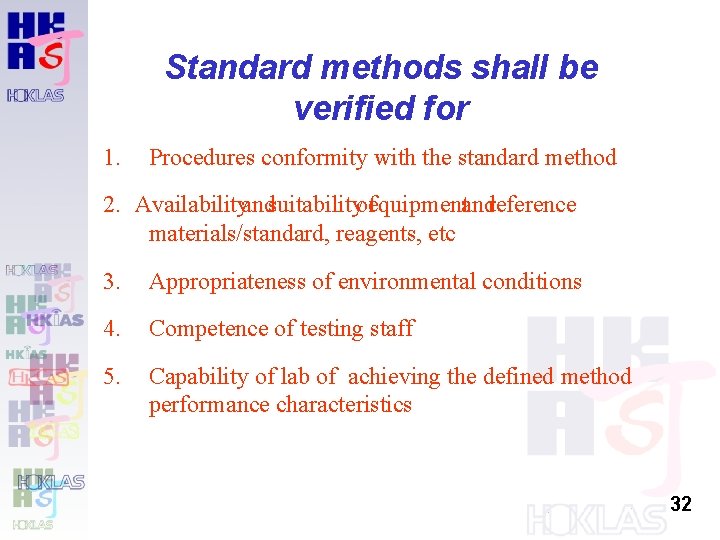 Standard methods shall be verified for 1. Procedures conformity with the standard method 2. Standard methods shall be verified for 1. Procedures conformity with the standard method 2.
