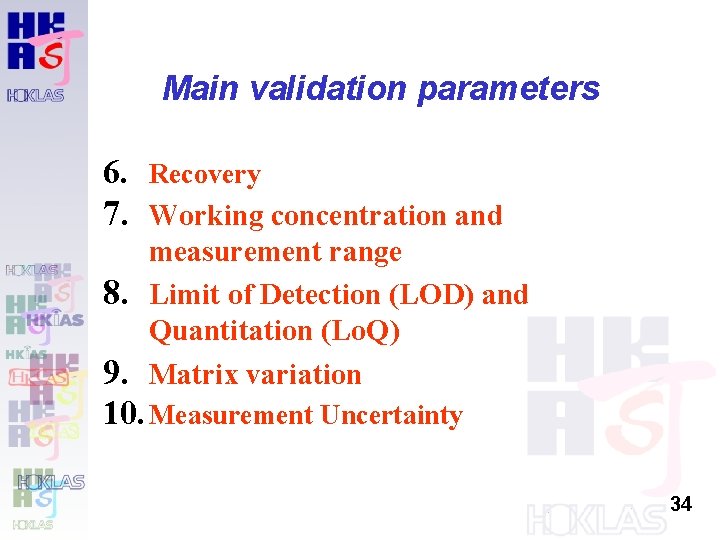 Main validation parameters 6. Recovery 7. Working concentration and 8. 9. measurement range Limit Main validation parameters 6. Recovery 7. Working concentration and 8. 9. measurement range Limit