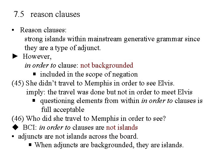7. 5 reason clauses • Reason clauses: strong islands within mainstream generative grammar since