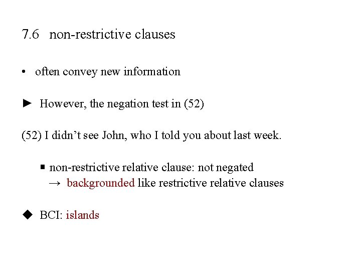 7. 6 non-restrictive clauses • often convey new information ► However, the negation test