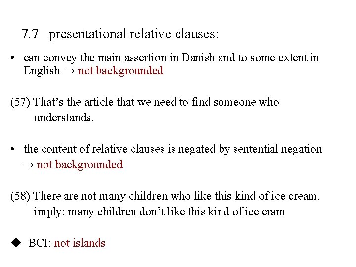 7. 7 presentational relative clauses: • can convey the main assertion in Danish and