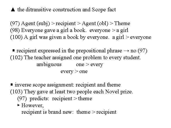 ▲ the ditransitive construction and Scope fact (97) Agent (subj) > recipient > Agent