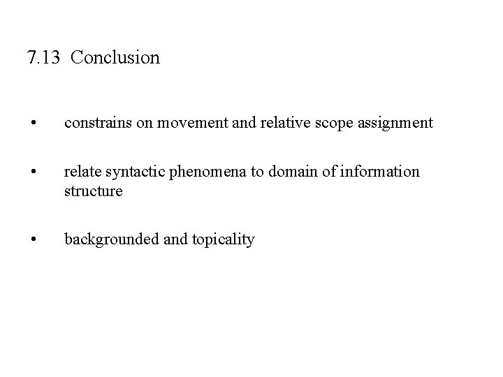 7. 13 Conclusion • constrains on movement and relative scope assignment • relate syntactic