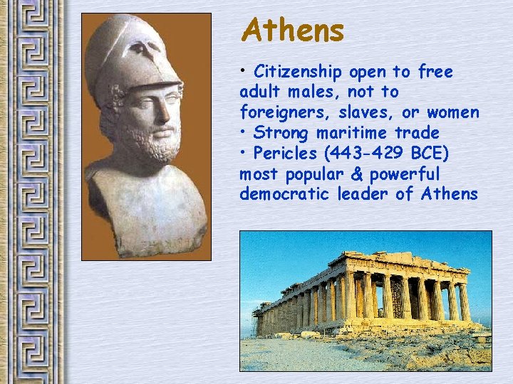 Athens • Citizenship open to free adult males, not to foreigners, slaves, or women