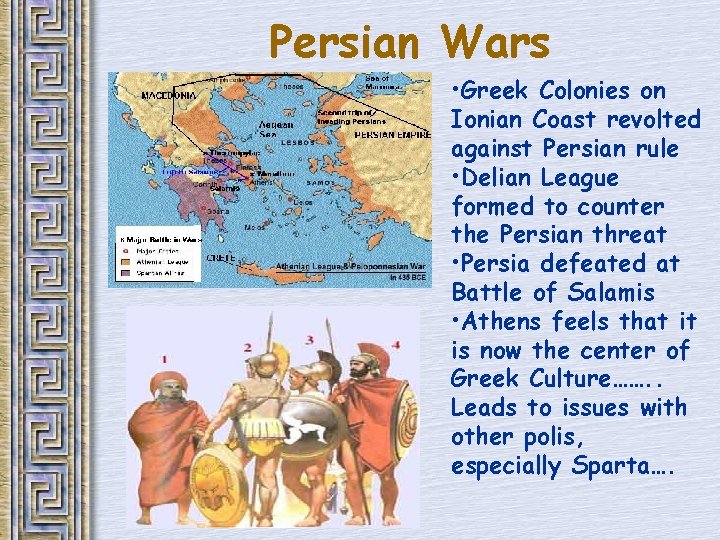 Persian Wars • Greek Colonies on Ionian Coast revolted against Persian rule • Delian Persian Wars • Greek Colonies on Ionian Coast revolted against Persian rule • Delian