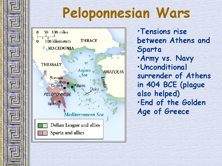 Peloponnesian Wars • Tensions rise between Athens and Sparta • Army vs. Navy •