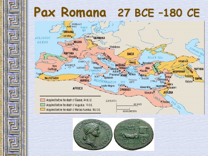 Pax Romana 27 BCE – 180 CE CE 