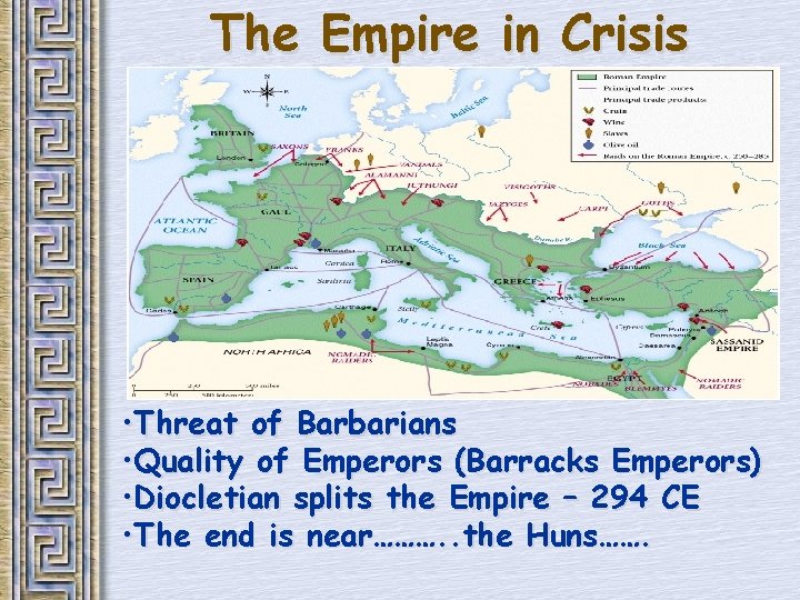 The Empire in Crisis • Threat of Barbarians • Quality of Emperors (Barracks Emperors)