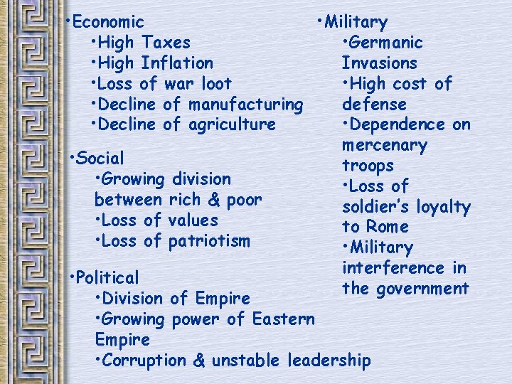 • Economic • Military • High Taxes • Germanic • High Inflation Invasions • Economic • Military • High Taxes • Germanic • High Inflation Invasions