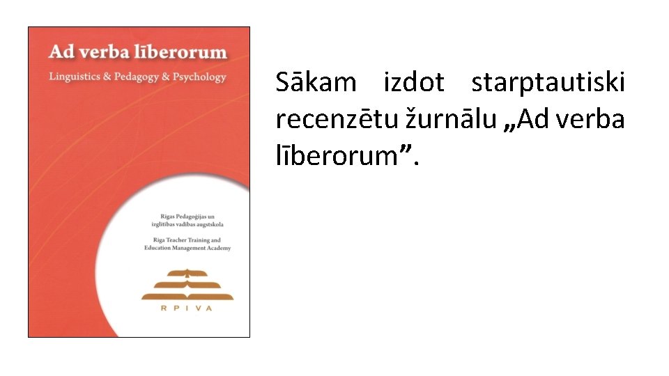 Sākam izdot starptautiski recenzētu žurnālu „Ad verba līberorum”. 