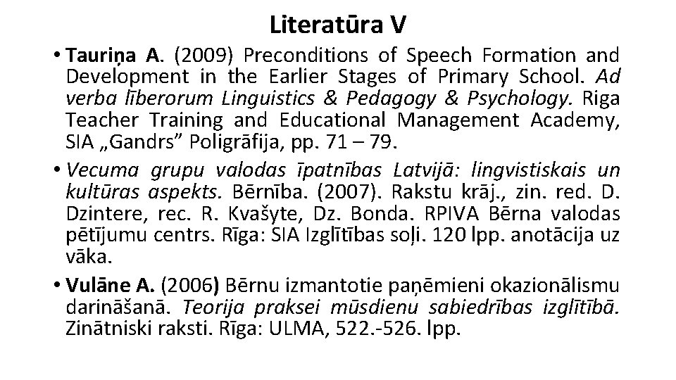 Literatūra V • Tauriņa A. (2009) Preconditions of Speech Formation and Development in the