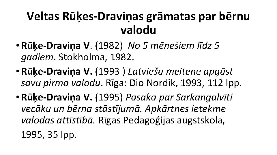 Veltas Rūķes-Draviņas grāmatas par bērnu valodu • Rūķe-Draviņa V. (1982) No 5 mēnešiem līdz