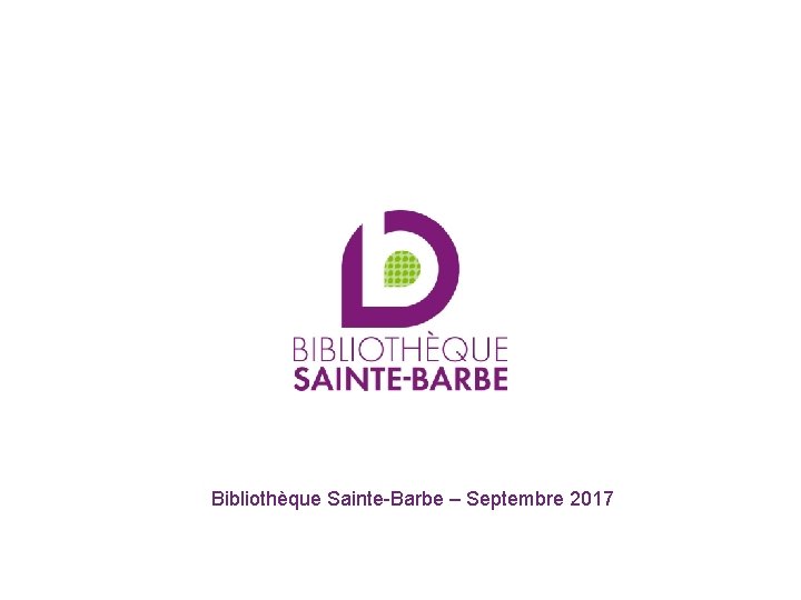 Bibliothèque Sainte-Barbe – Septembre 2017 