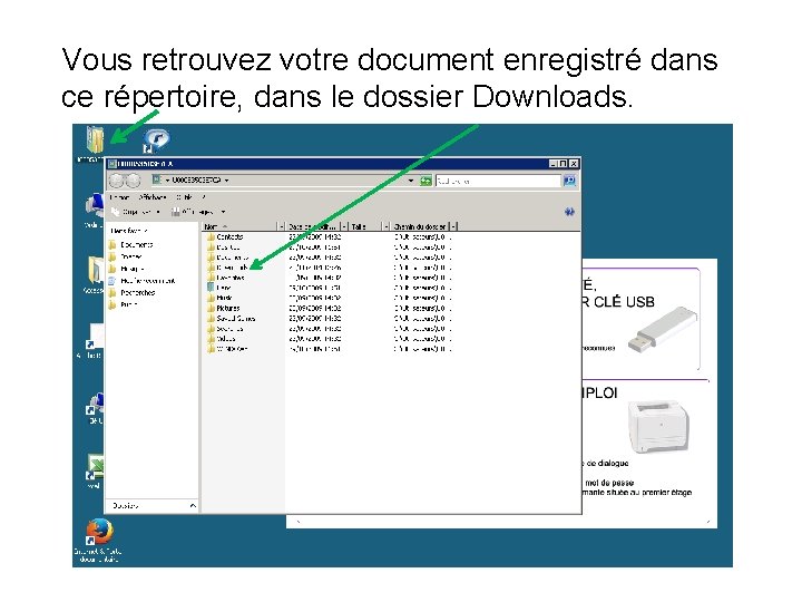 Vous retrouvez votre document enregistré dans ce répertoire, dans le dossier Downloads. 