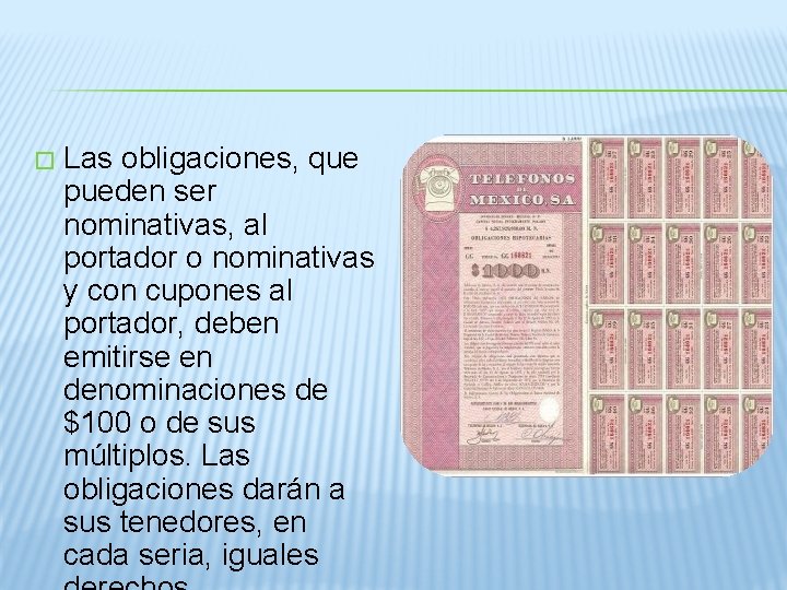 � Las obligaciones, que pueden ser nominativas, al portador o nominativas y con cupones