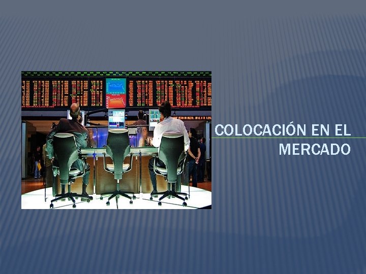 COLOCACIÓN EN EL MERCADO 