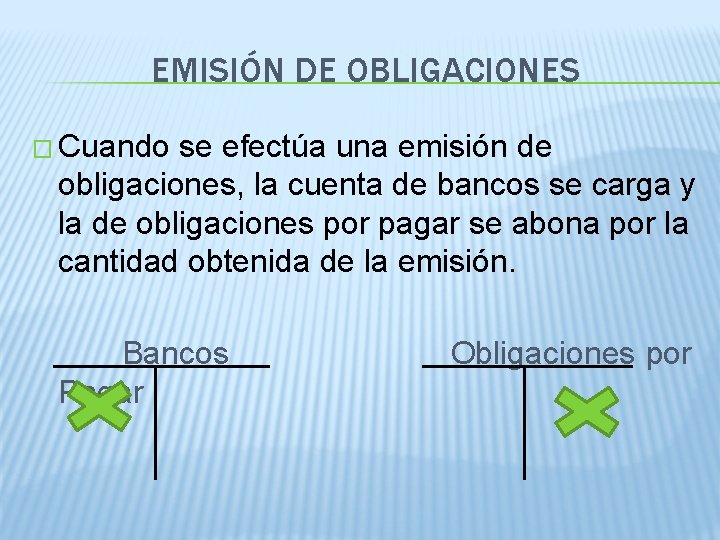 EMISIÓN DE OBLIGACIONES � Cuando se efectúa una emisión de obligaciones, la cuenta de