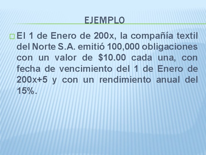 EJEMPLO � El 1 de Enero de 200 x, la compañía textil del Norte