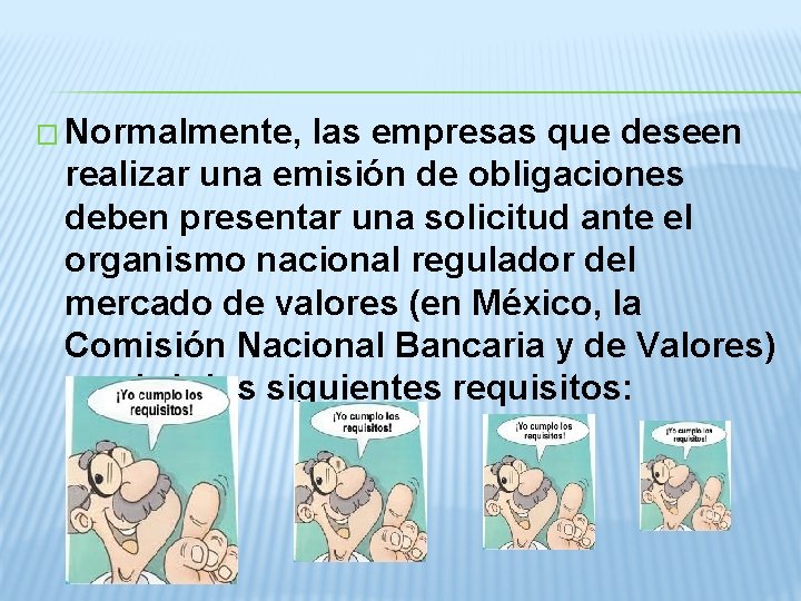 � Normalmente, las empresas que deseen realizar una emisión de obligaciones deben presentar una