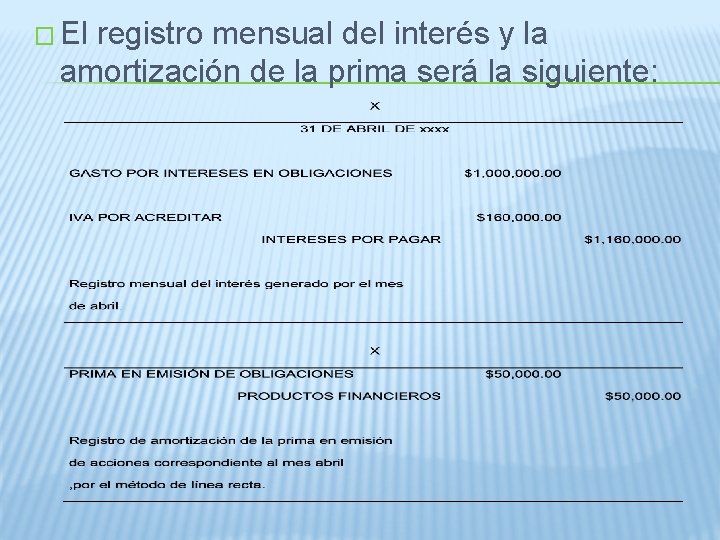 � El registro mensual del interés y la amortización de la prima será la