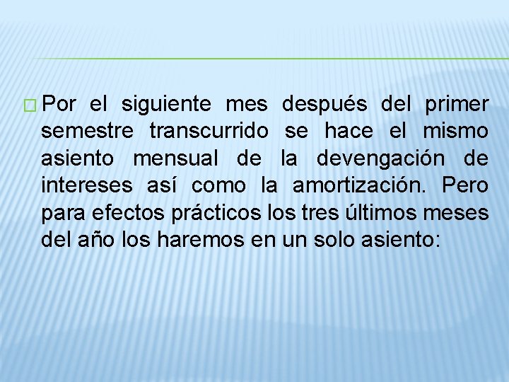 � Por el siguiente mes después del primer semestre transcurrido se hace el mismo