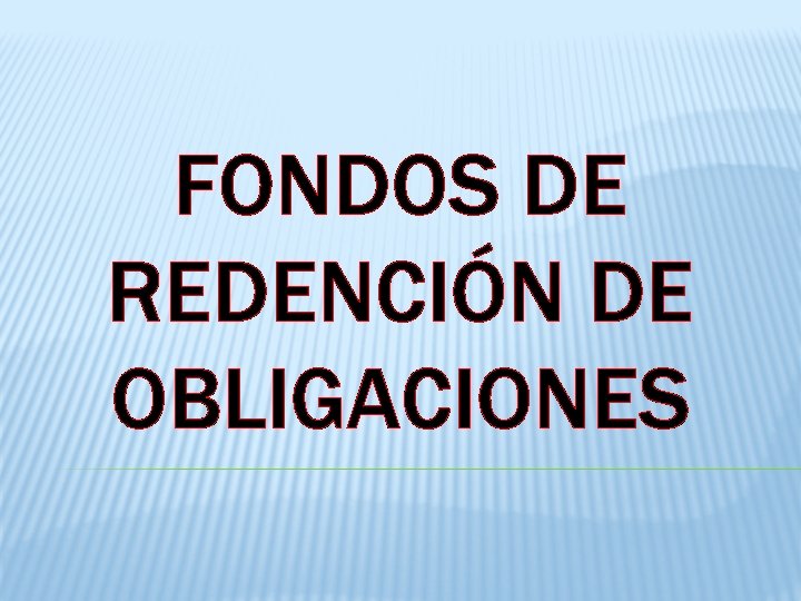  FONDOS DE REDENCIÓN DE OBLIGACIONES 