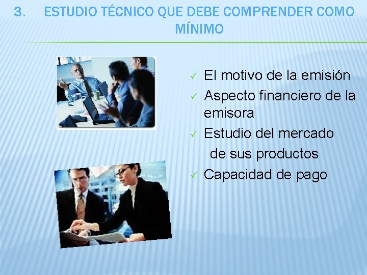 3. ESTUDIO TÉCNICO QUE DEBE COMPRENDER COMO MÍNIMO El motivo de la emisión ü