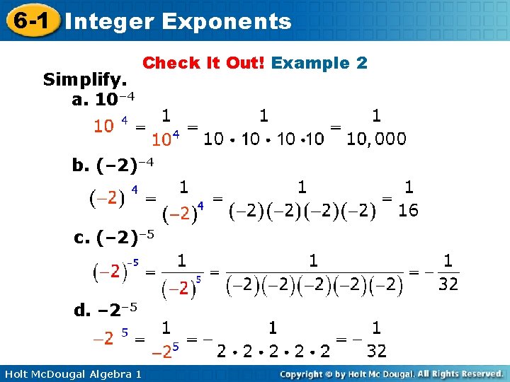 6 -1 Integer Exponents Simplify. a. 10– 4 Check It Out! Example 2 b.