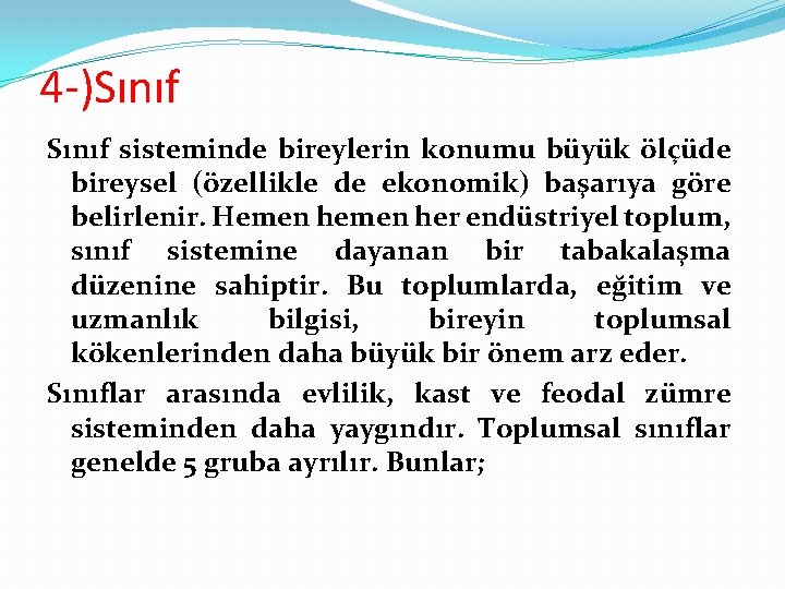 4 -)Sınıf sisteminde bireylerin konumu büyük ölçüde bireysel (özellikle de ekonomik) başarıya göre belirlenir.