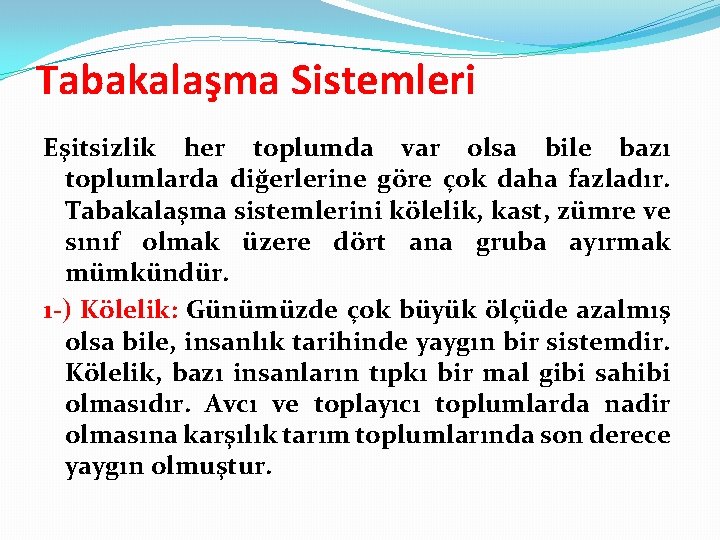 Tabakalaşma Sistemleri Eşitsizlik her toplumda var olsa bile bazı toplumlarda diğerlerine göre çok daha