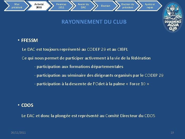 Mot président Activité 2011 Finances 2011 Avenir du DAC Election du président Apéro et