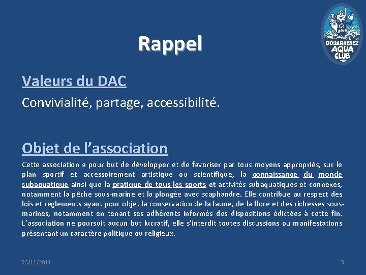 Rappel Valeurs du DAC Convivialité, partage, accessibilité. Objet de l’association Cette association a pour