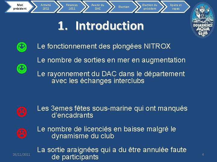 Mot président Activité 2011 Finances 2011 Avenir du DAC Election du président Apéro et