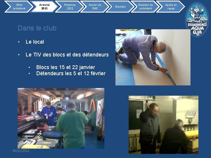 Mot président Activité 2011 Finances 2011 Avenir du DAC Election du président Apéro et