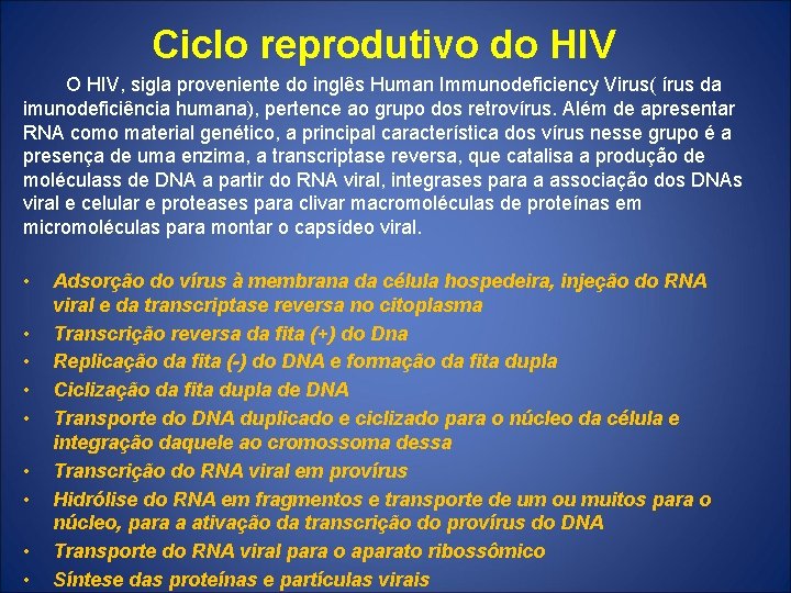 Ciclo reprodutivo do HIV O HIV, sigla proveniente do inglês Human Immunodeficiency Virus( írus