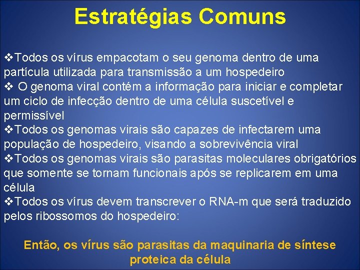 Estratégias Comuns v. Todos os vírus empacotam o seu genoma dentro de uma partícula