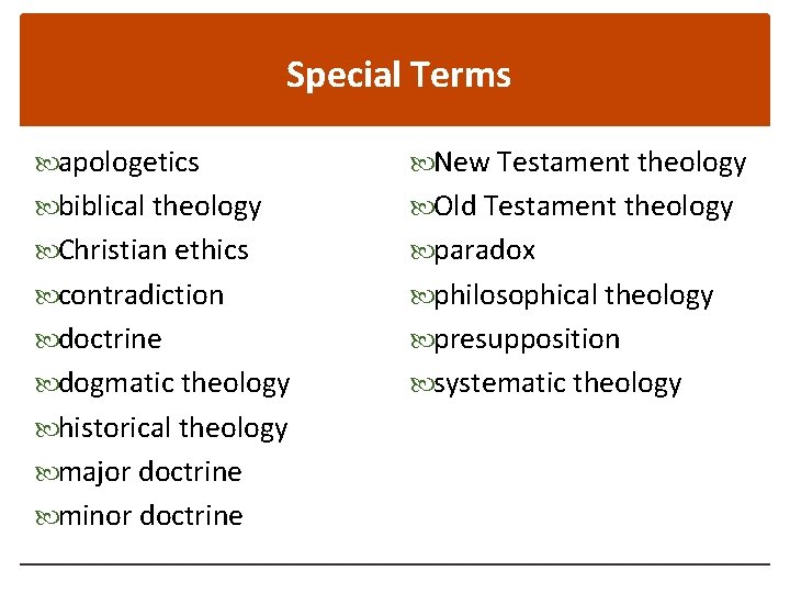 Special Terms apologetics New Testament theology biblical theology Old Testament theology Christian ethics paradox