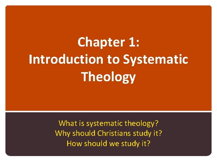 Chapter 1: Introduction to Systematic Theology What is systematic theology? Why should Christians study