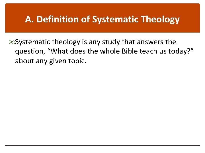 A. Definition of Systematic Theology Systematic theology is any study that answers the question,