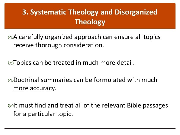 3. Systematic Theology and Disorganized Theology A carefully organized approach can ensure all topics