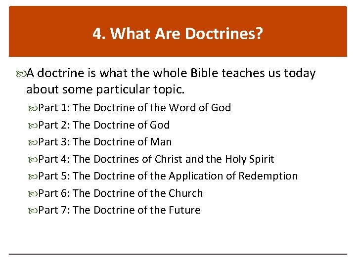 4. What Are Doctrines? A doctrine is what the whole Bible teaches us today