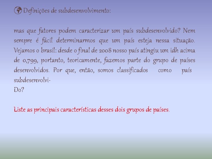  Definições de subdesenvolvimento: mas que fatores podem caracterizar um país subdesenvolvido? Nem sempre