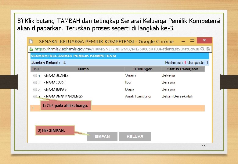 8) Klik butang TAMBAH dan tetingkap Senarai Keluarga Pemilik Kompetensi akan dipaparkan. Teruskan proses