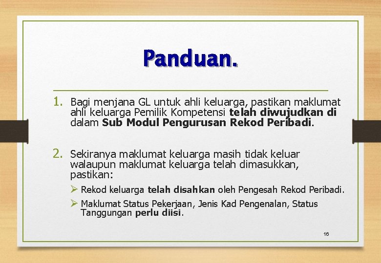 Panduan. 1. Bagi menjana GL untuk ahli keluarga, pastikan maklumat ahli keluarga Pemilik Kompetensi